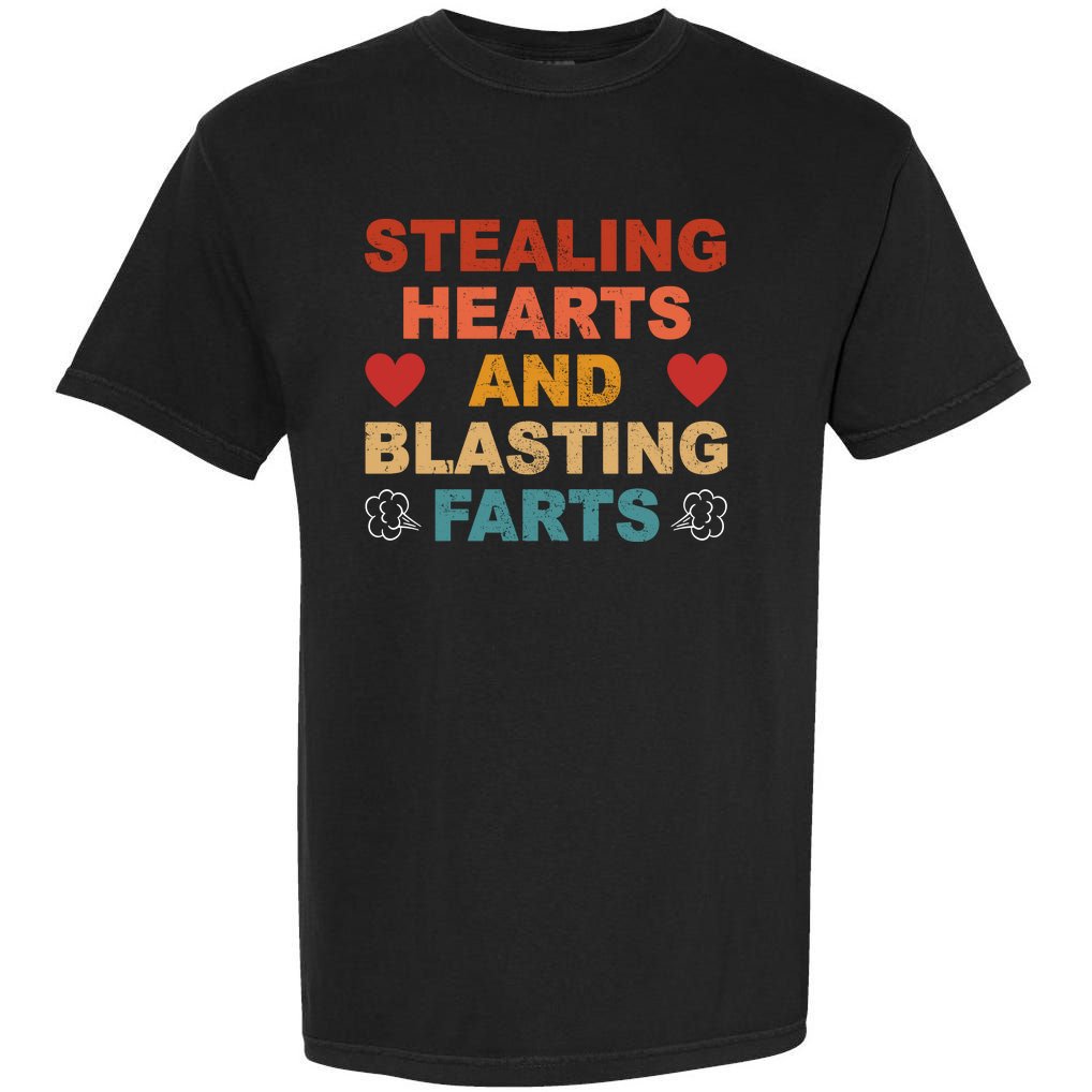 Stealing Hearts And Blasting Farts Funny Valentines Day Garment-Dyed Heavyweight T-Shirt