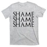 Shame Shame Shame T-Shirt