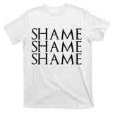 Shame Shame Shame T-Shirt