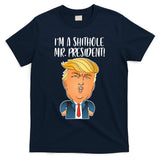 IM A Shithole Mr. President Funny Trump T-Shirt