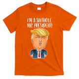 IM A Shithole Mr. President Funny Trump T-Shirt