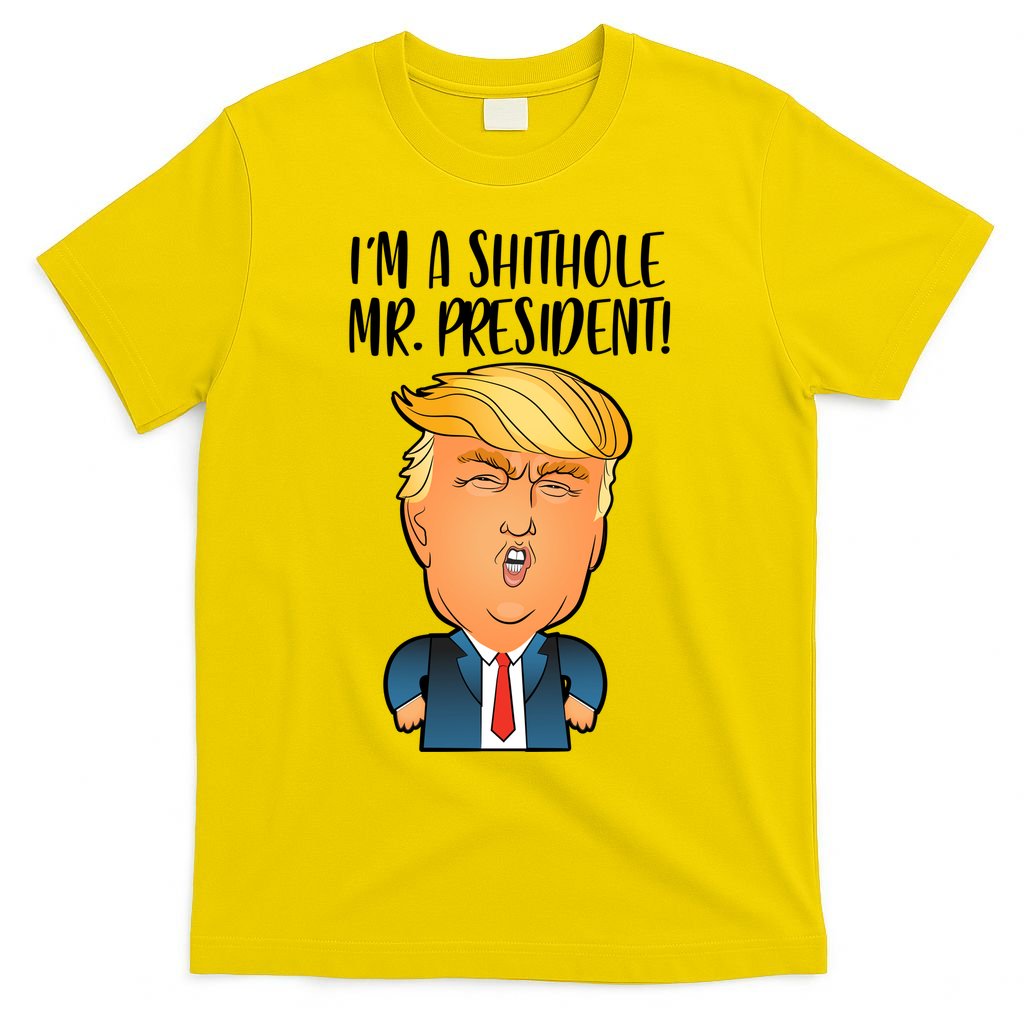 IM A Shithole Mr. President Funny Trump T-Shirt