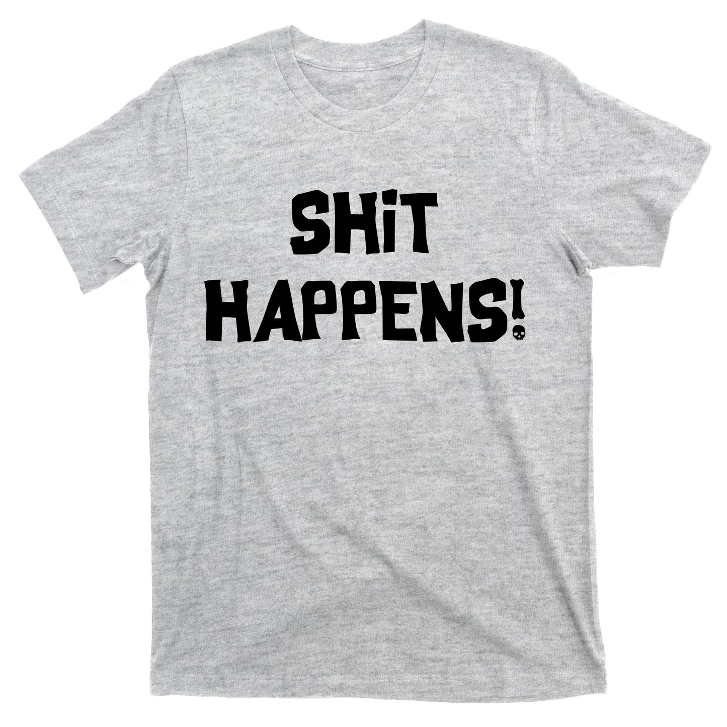 Shit happens T-Shirt