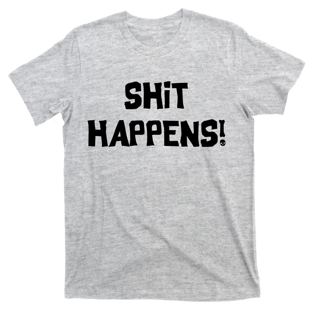 Shit happens T-Shirt
