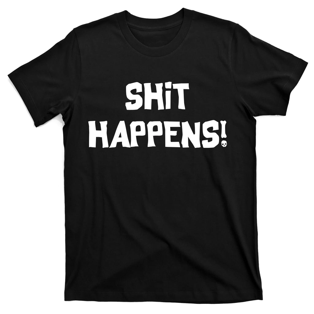 Shit happens T-Shirt