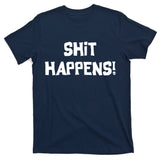 Shit happens T-Shirt