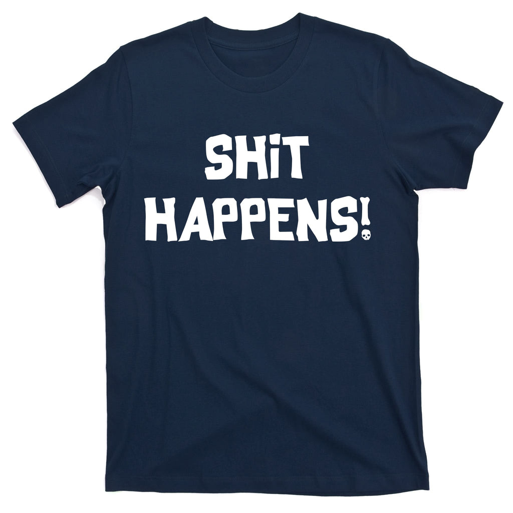 Shit happens T-Shirt