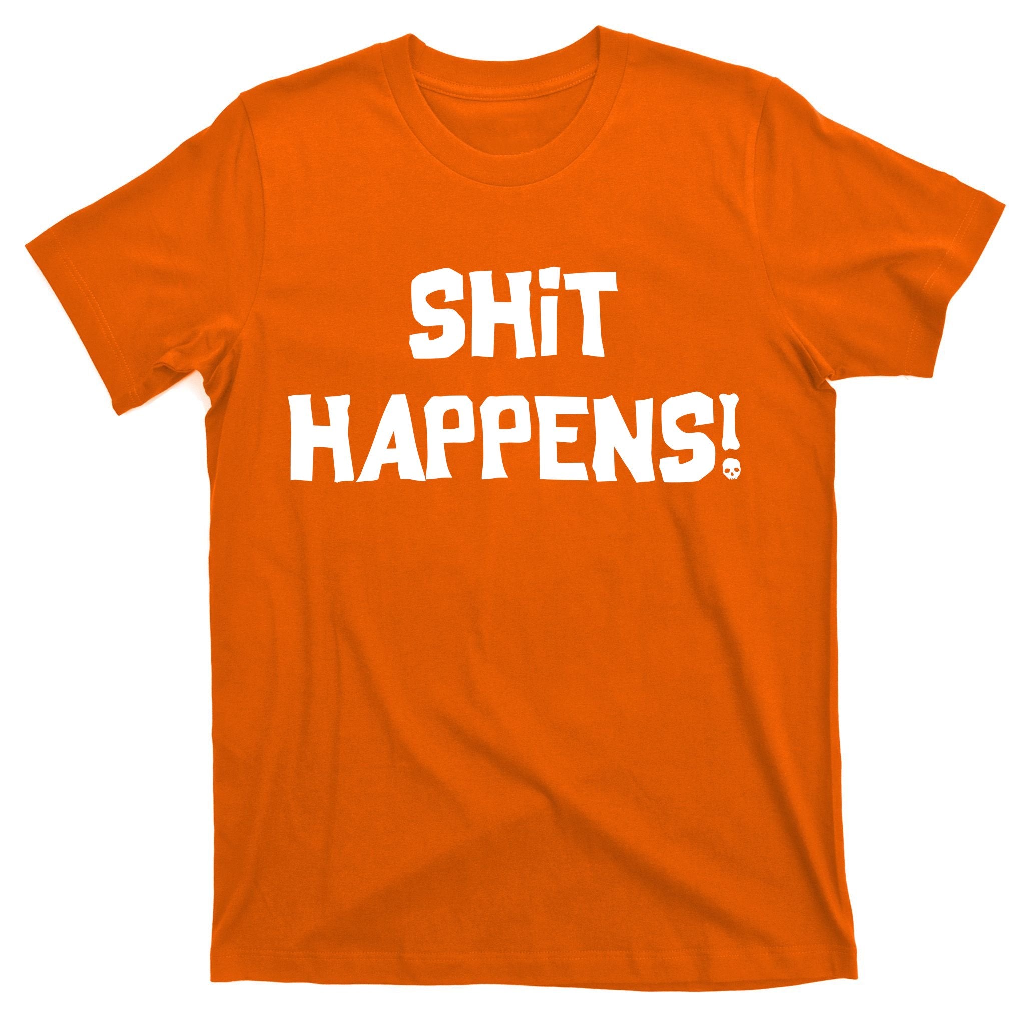 Shit happens T-Shirt