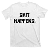 Shit happens T-Shirt