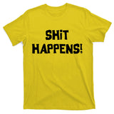 Shit happens T-Shirt