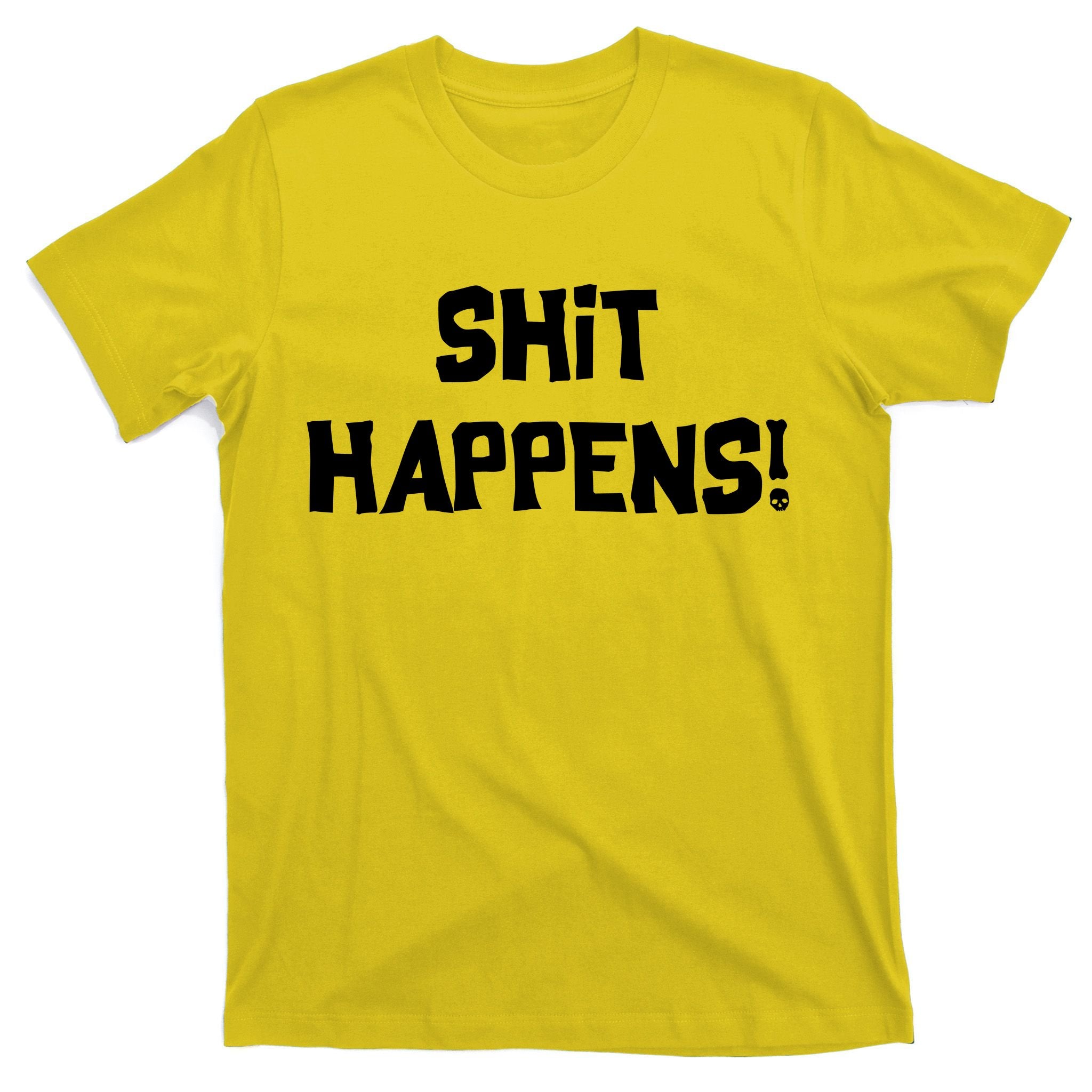 Shit happens T-Shirt