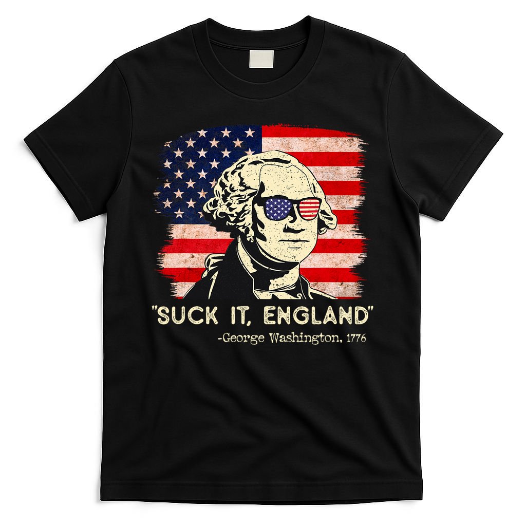 Suck It England Funny 4th Of July Funny George Washington T-Shirt