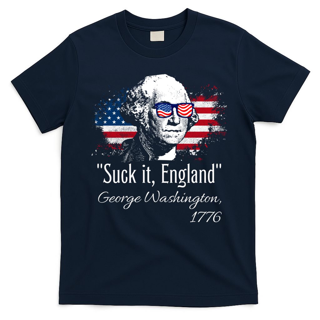 SUCK IT ENGLAND Funny 4th Of July George Washington 1776 T-Shirt