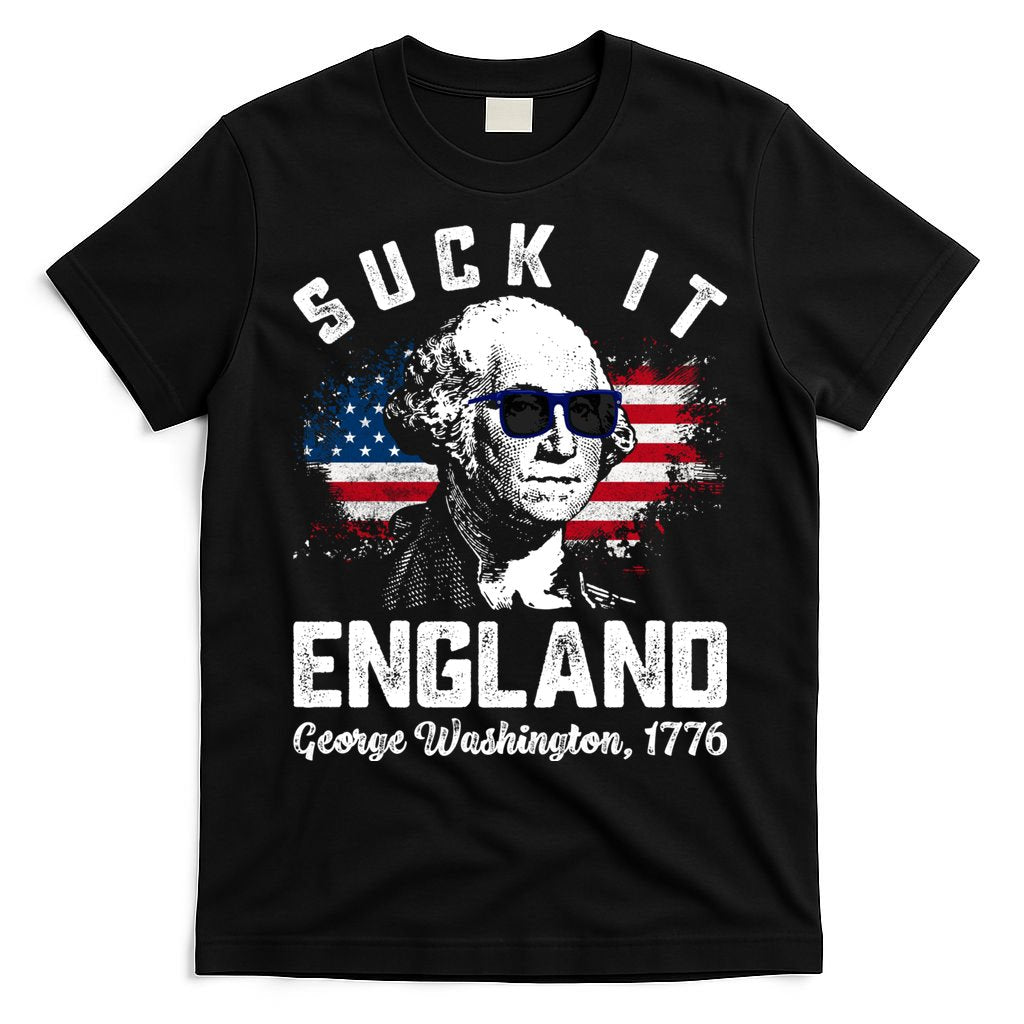 SUCK IT ENGLAND Funny 4th Of July George Washington 1776 T-Shirt