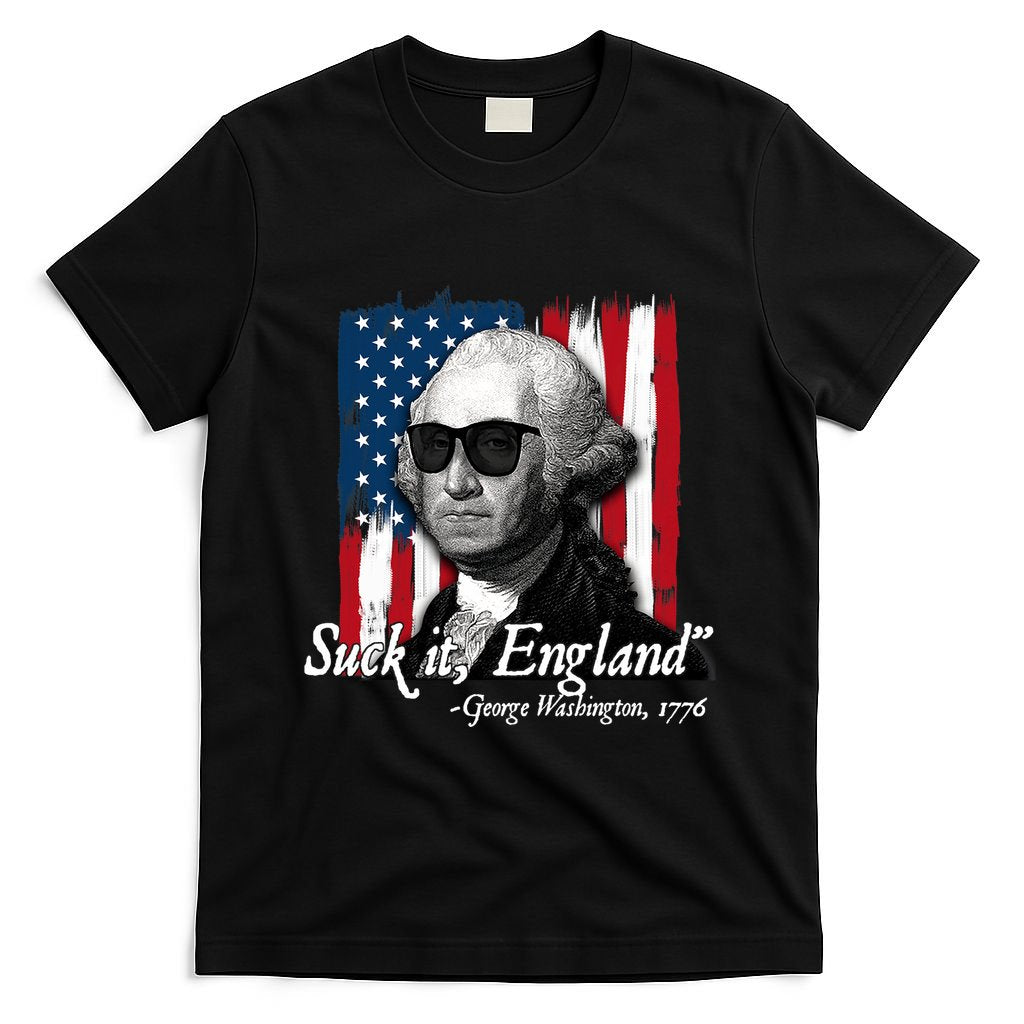 Suck It England Funny George Washington Usa Flag 4th Of July T-Shirt