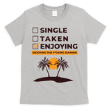 Single Taken Enjoying Summer T-Shirt