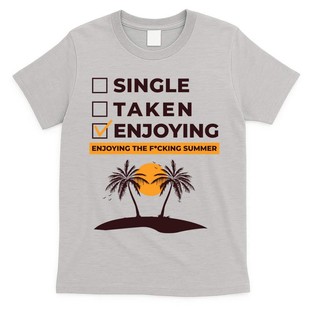 Single Taken Enjoying Summer T-Shirt