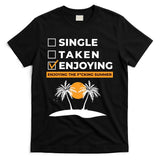 Single Taken Enjoying Summer T-Shirt