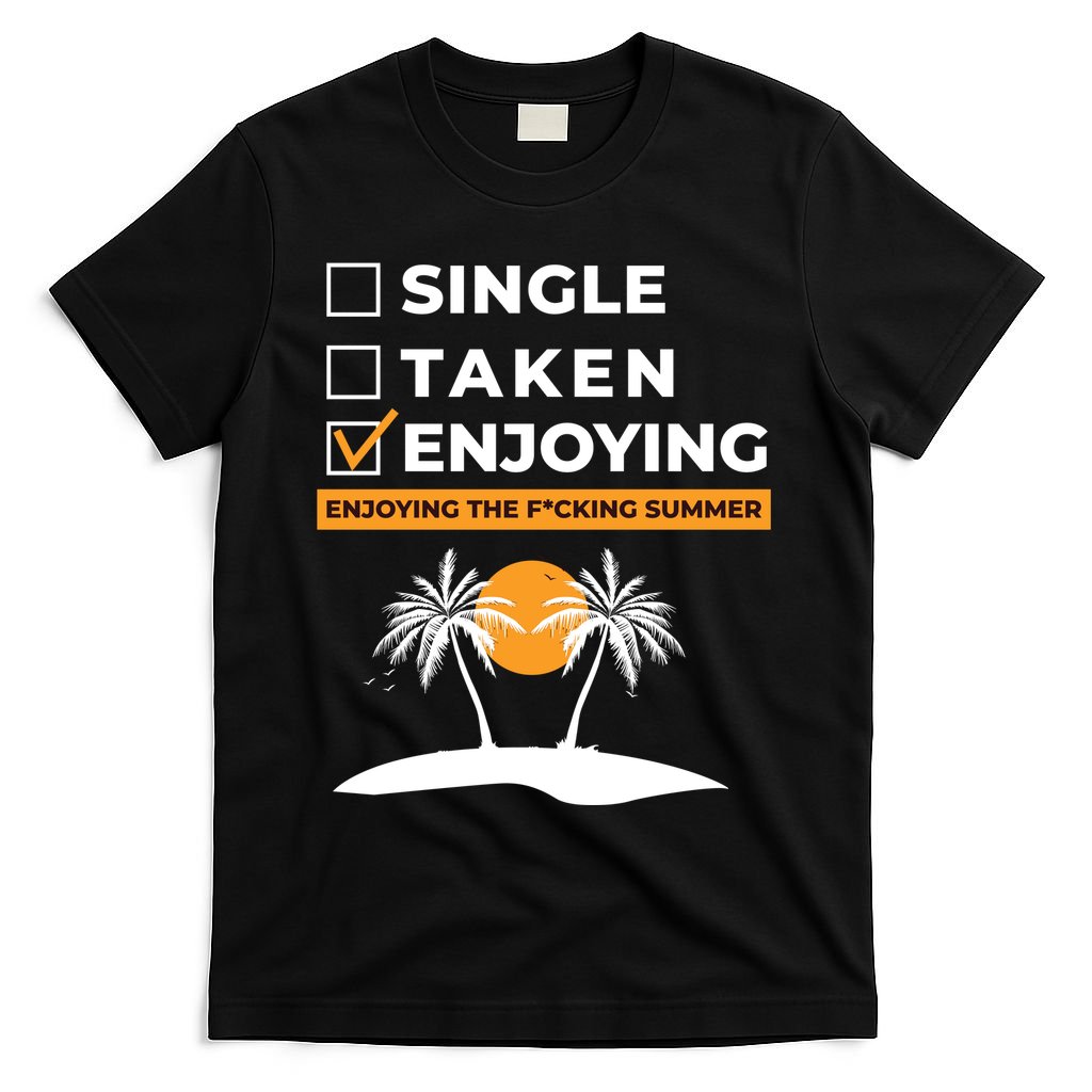 Single Taken Enjoying Summer T-Shirt