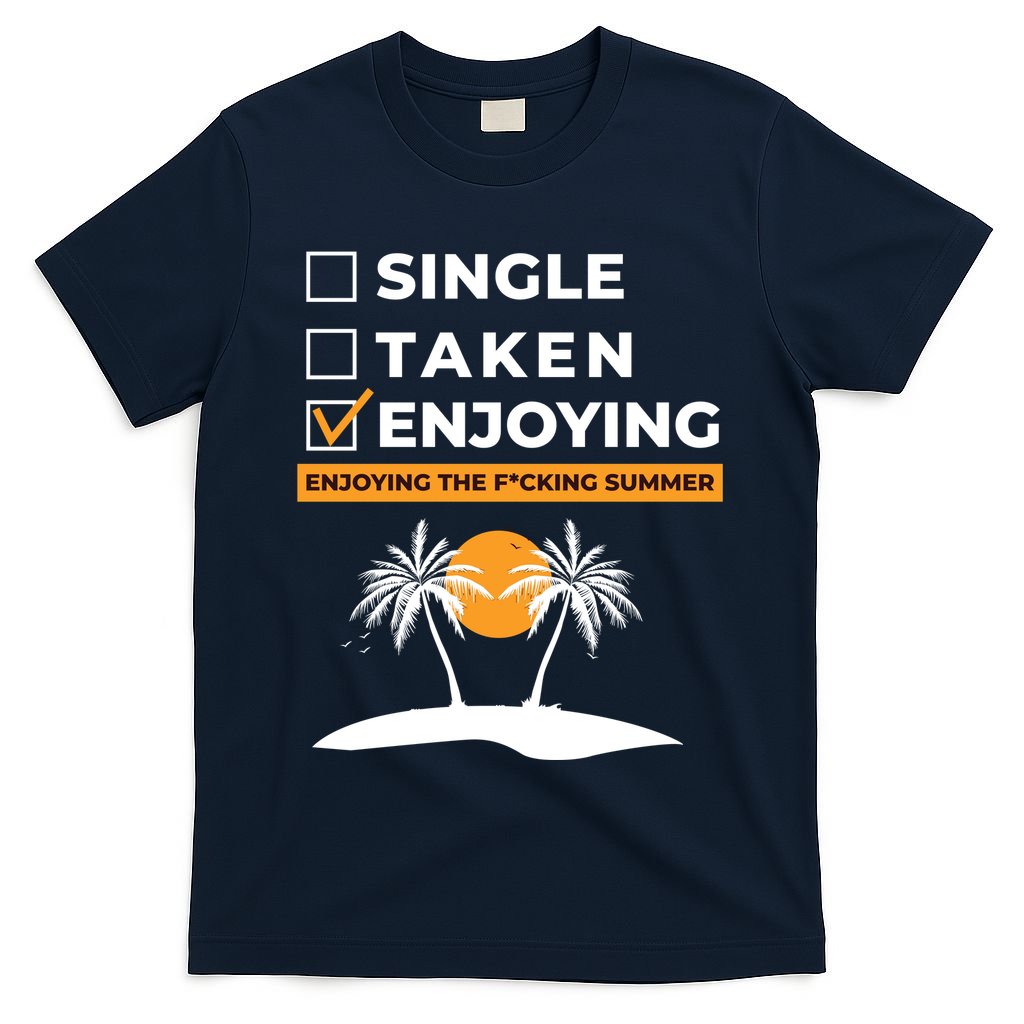 Single Taken Enjoying Summer T-Shirt