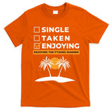 Single Taken Enjoying Summer T-Shirt