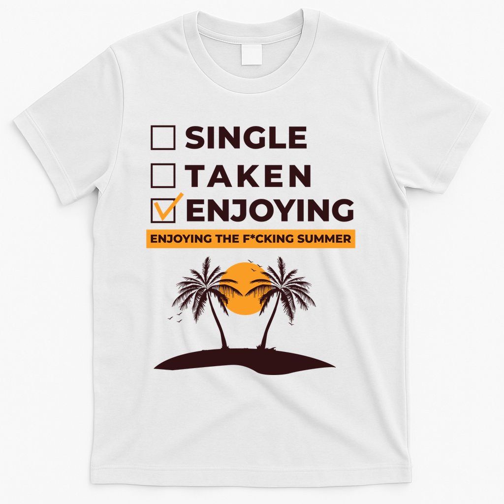 Single Taken Enjoying Summer T-Shirt