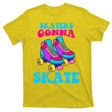 Skaters Gonna Skate T-Shirt