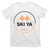 Ski Ya Later T-Shirt