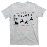 Sleighin It Ugly Christmas  T-Shirt