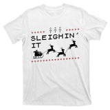 Sleighin It Ugly Christmas  T-Shirt