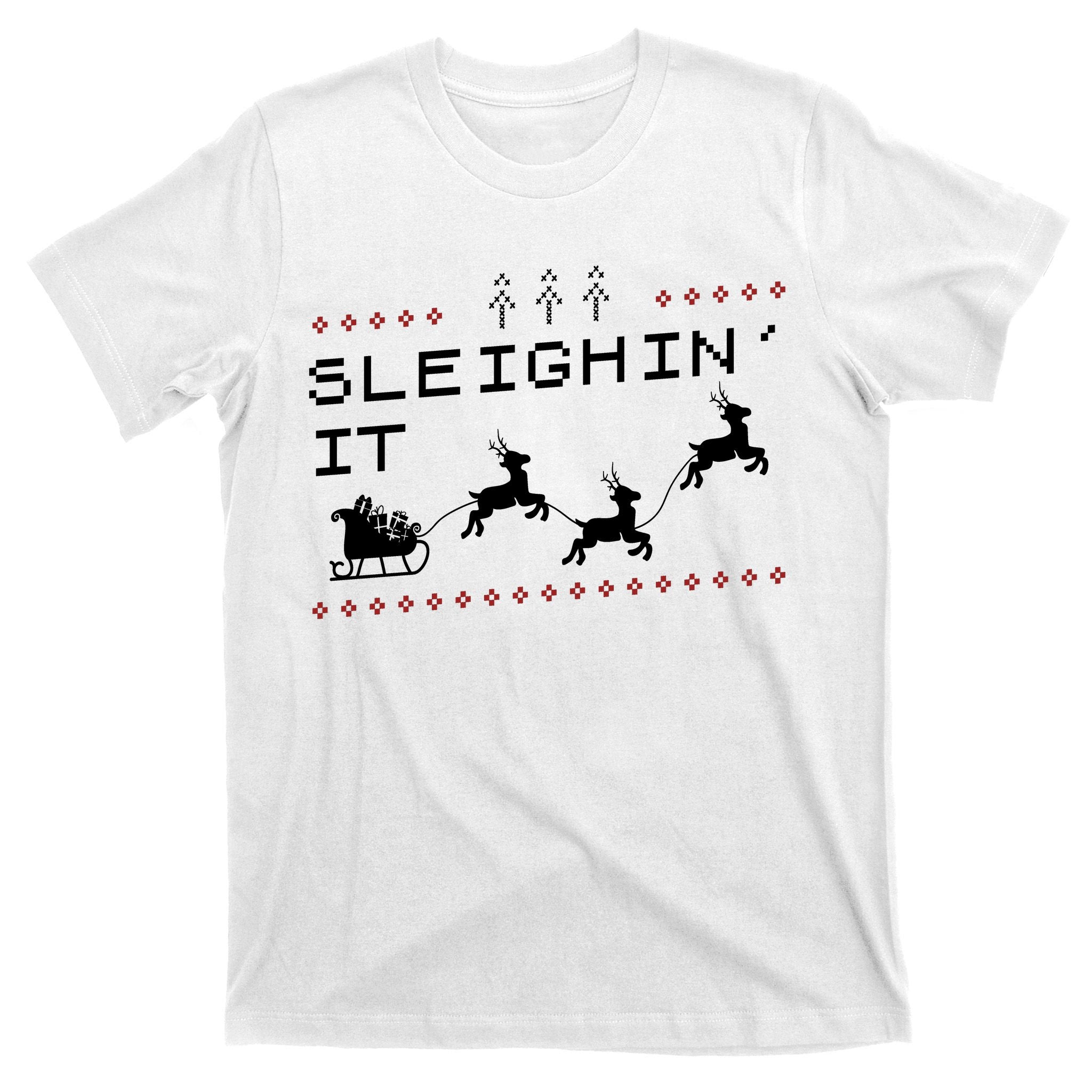 Sleighin It Ugly Christmas  T-Shirt