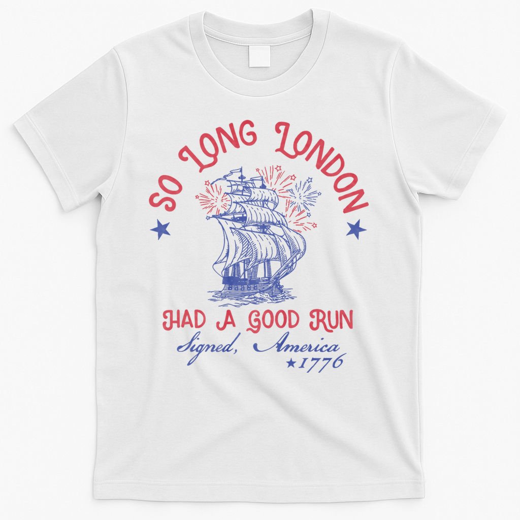 So Long London 4th Of July 1776 Usa Patriotic T-Shirt