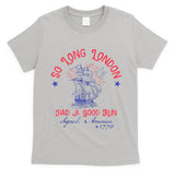 So Long London Had A Good Run Funny 4th Of July T-Shirt