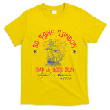 So Long London Had A Good Run Funny 4th Of July T-Shirt