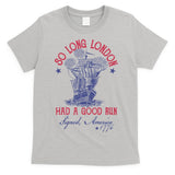 So Long London 4th Of July Had A Good Run T-Shirt