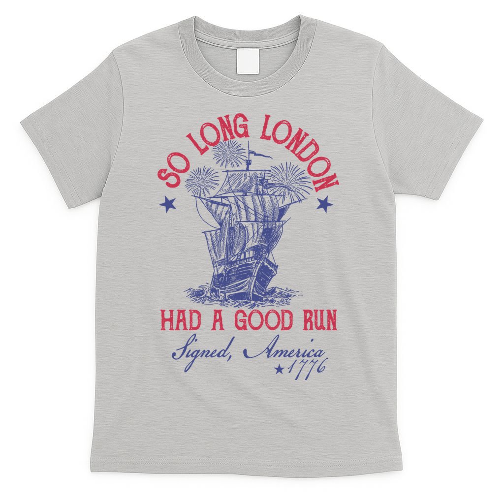 So Long London 4th Of July Had A Good Run T-Shirt