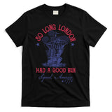 So Long London 4th Of July Had A Good Run T-Shirt
