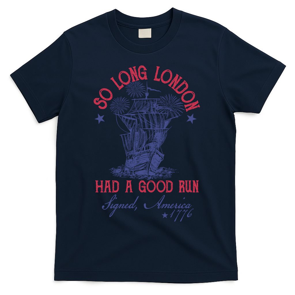 So Long London 4th Of July Had A Good Run T-Shirt