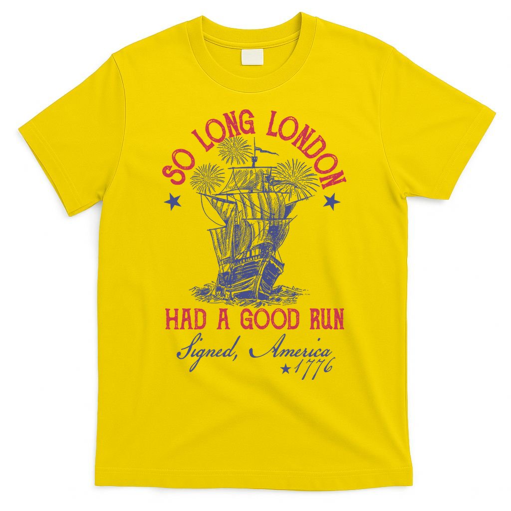 So Long London 4th Of July Had A Good Run T-Shirt