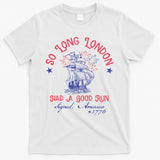 So Long London Had A Good Run Funny 4th Of July T-Shirt