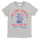 So Long London Had A Good Run Funny 4th Of July T-Shirt