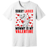 Sorry Ladies Mommy Is My Valentine Premium T-Shirt