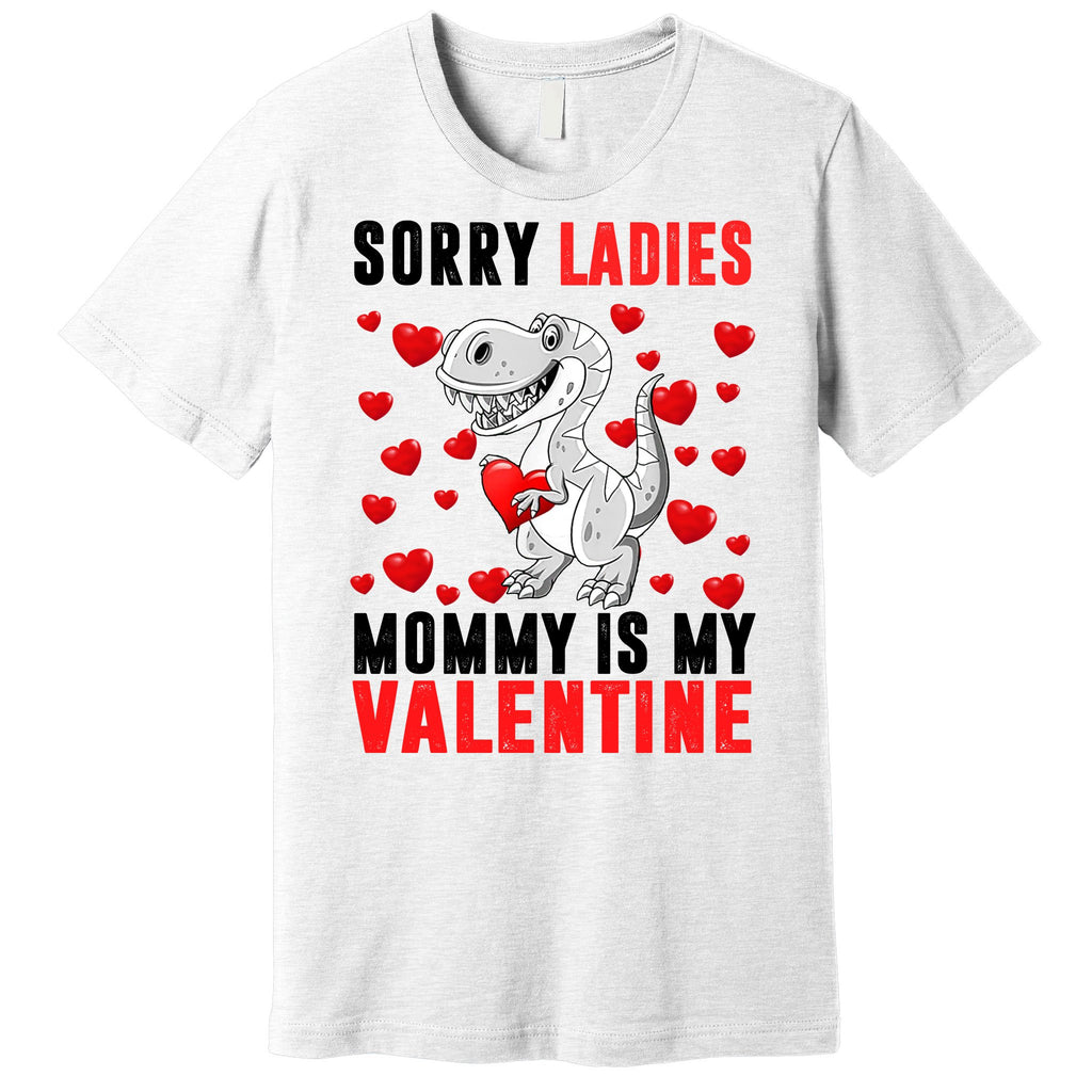 Sorry Ladies Mommy Is My Valentine Premium T-Shirt