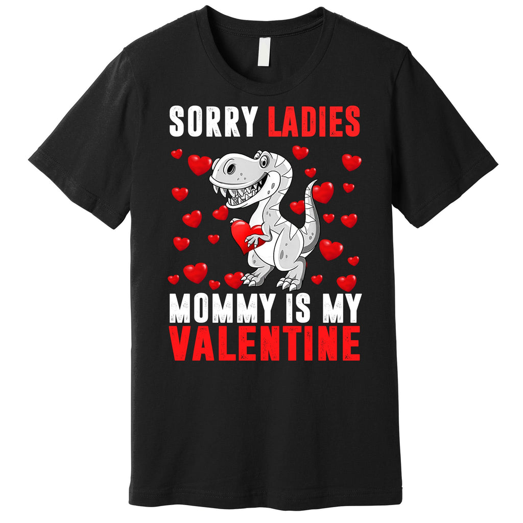 Sorry Ladies Mommy Is My Valentine Premium T-Shirt