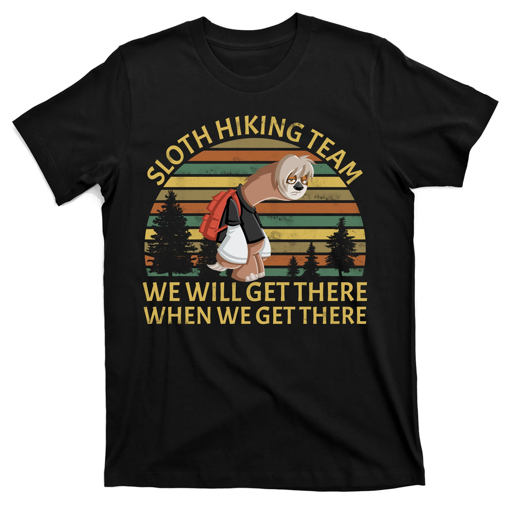 Sloth Hiking Team We Will Get There When We Get There T-Shirt