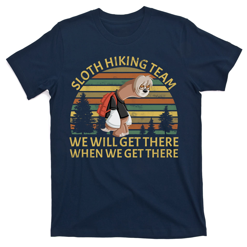 Sloth Hiking Team We Will Get There When We Get There T-Shirt