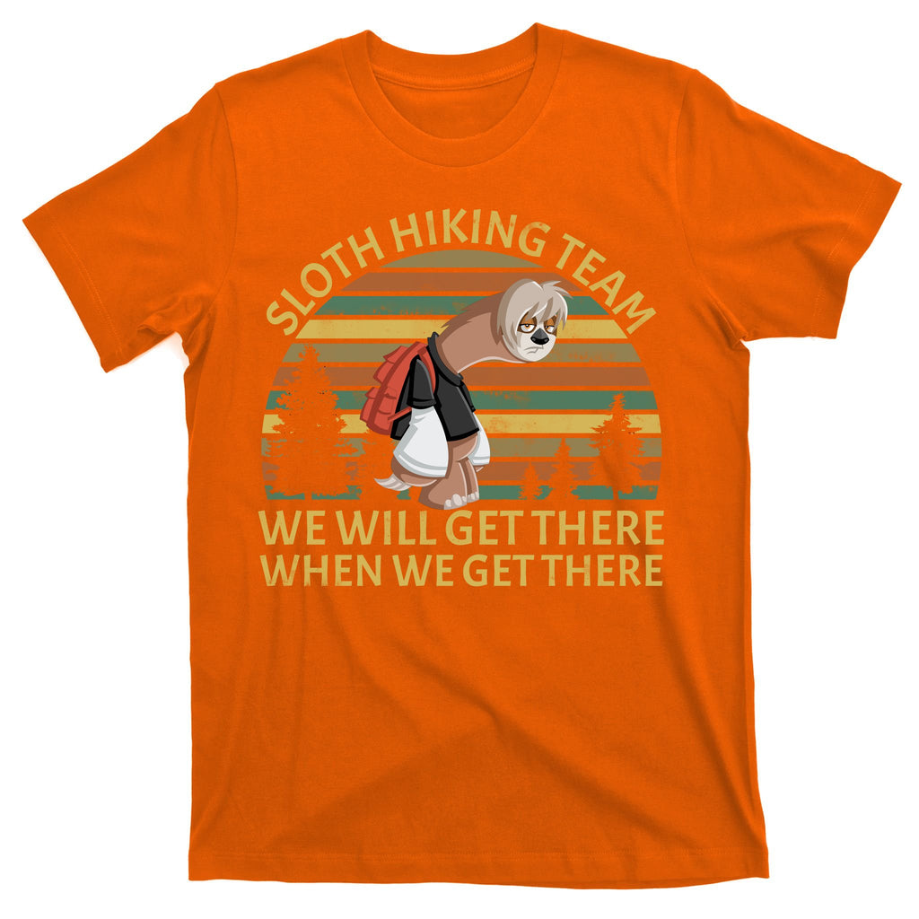 Sloth Hiking Team We Will Get There When We Get There T-Shirt