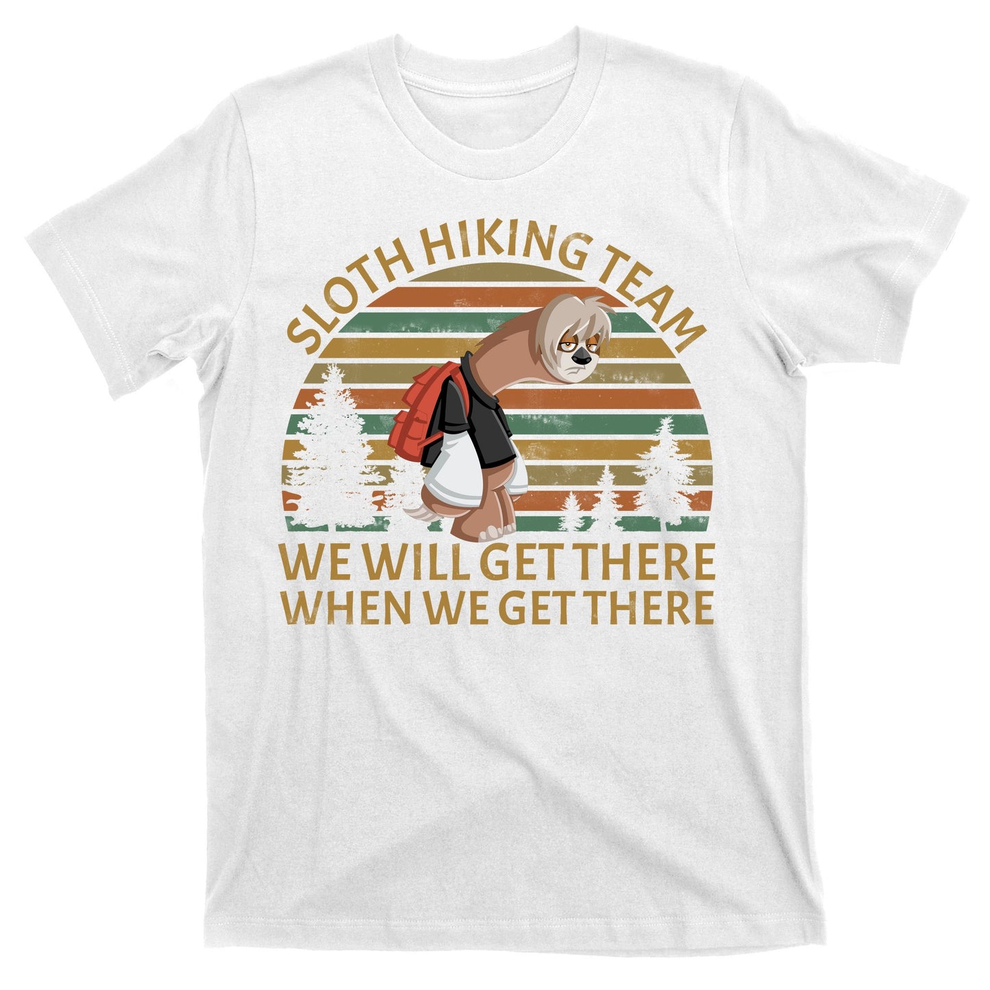 Sloth Hiking Team We Will Get There When We Get There T-Shirt