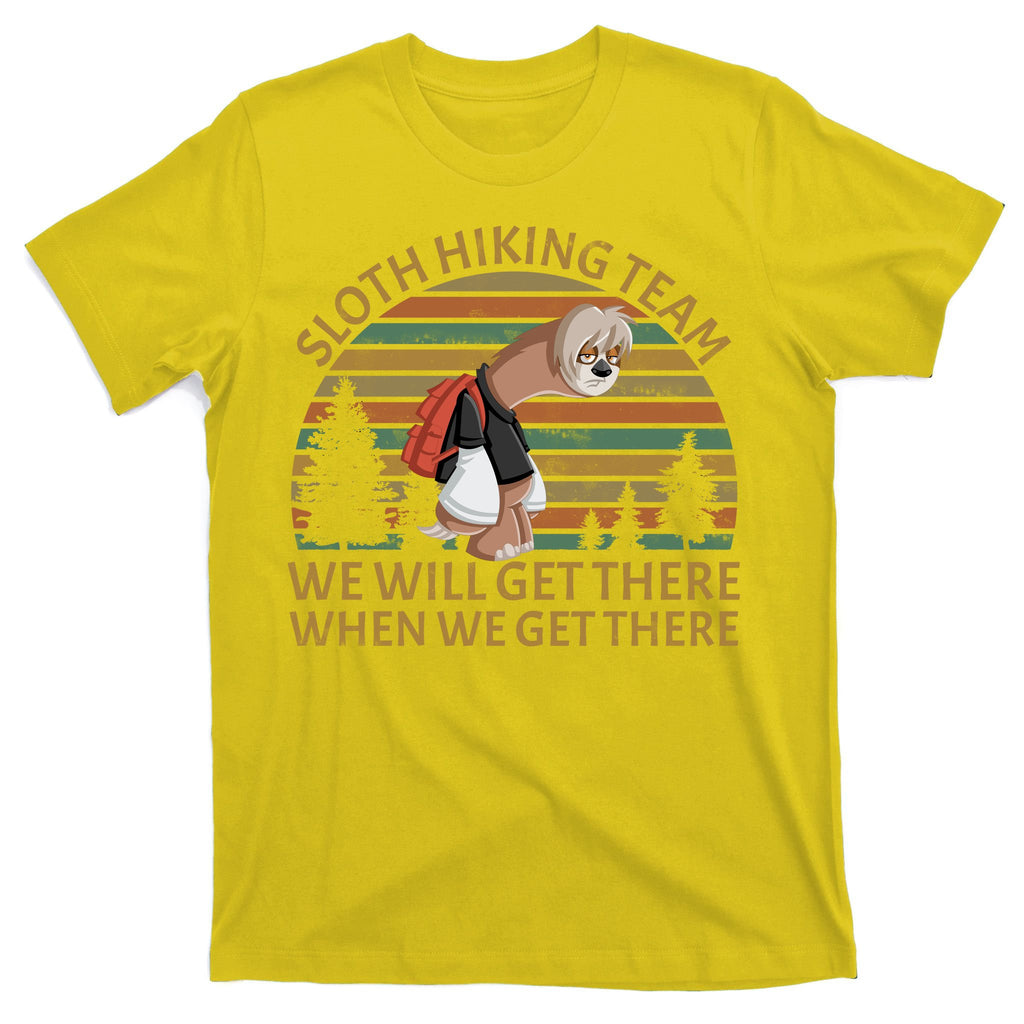 Sloth Hiking Team We Will Get There When We Get There T-Shirt