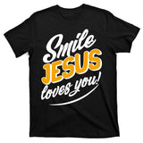 Smile Jesus Loves You!  T-Shirt